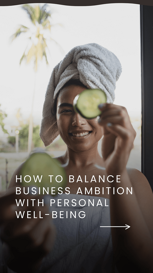 How to Balance Business Ambition with Personal Well-Being